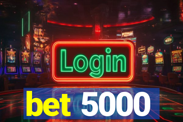 bet 5000